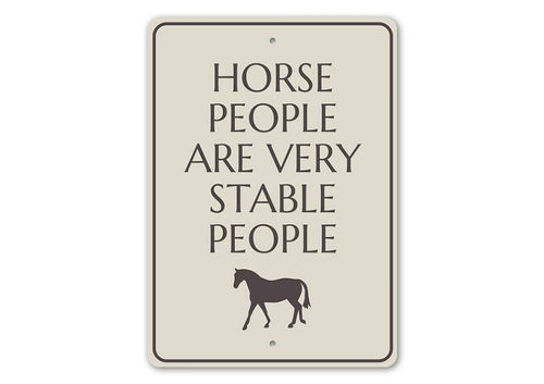 Horse People are Very Stable People Sign