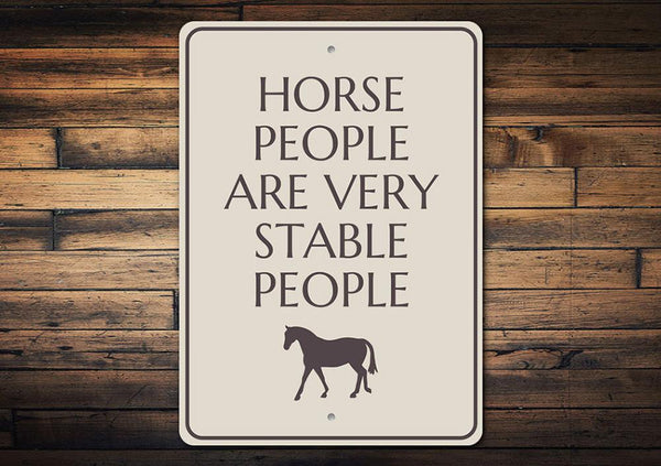 Horse People are Very Stable People Sign