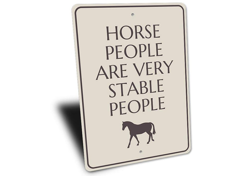 Horse People are Very Stable People Sign