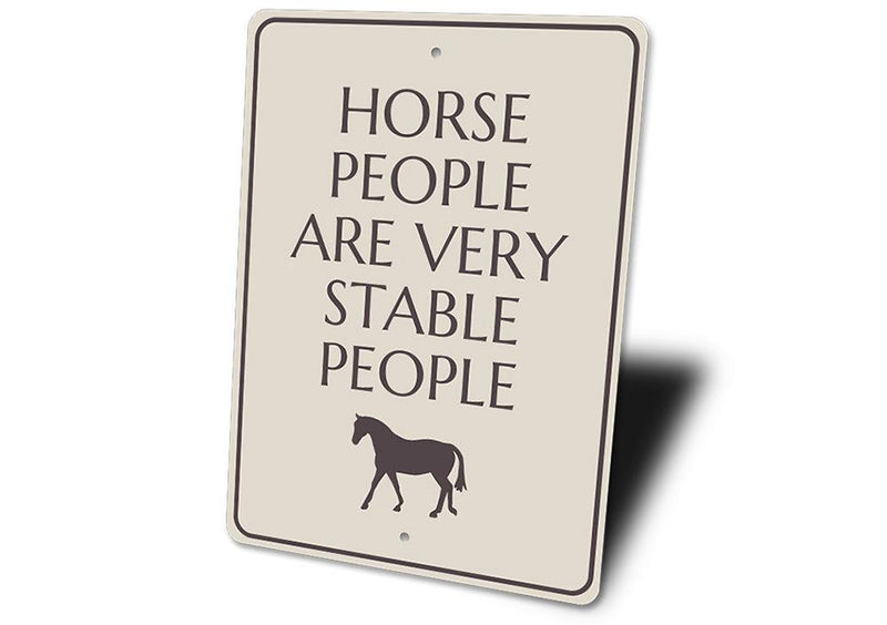 Horse People are Very Stable People Sign