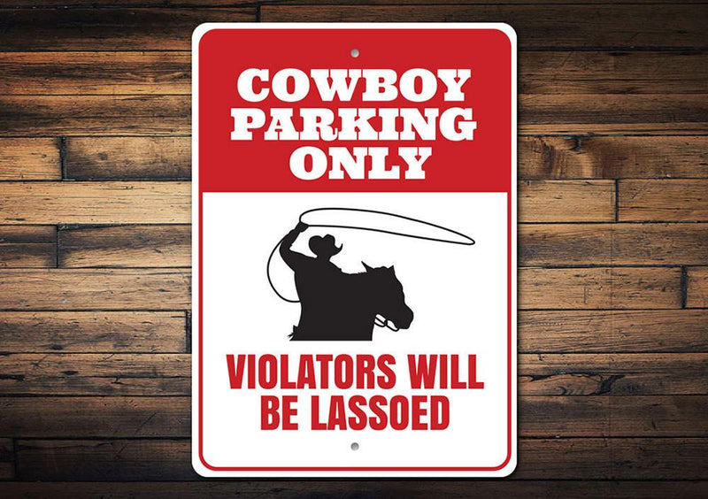 Cowboy Parking Only - Violators Will be Lassoed Sign