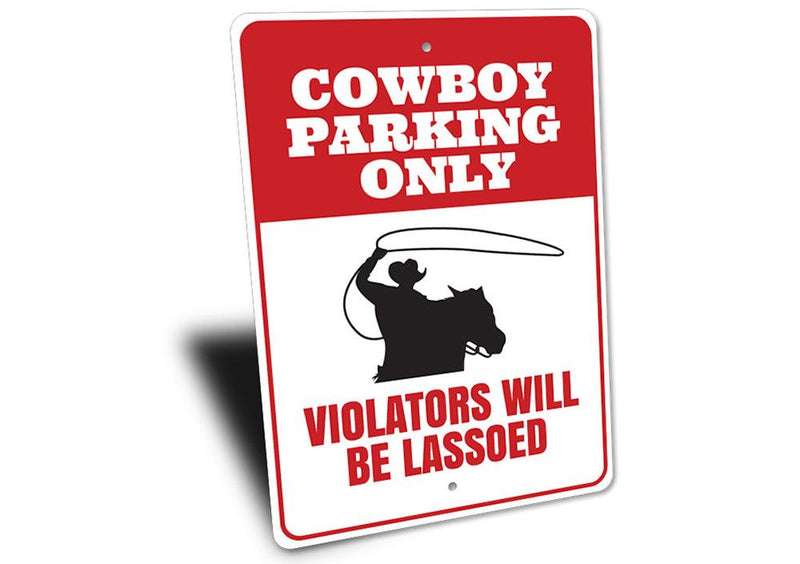 Cowboy Parking Only - Violators Will be Lassoed Sign