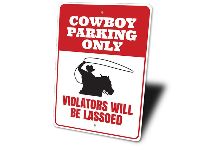 Cowboy Parking Only - Violators Will be Lassoed Sign