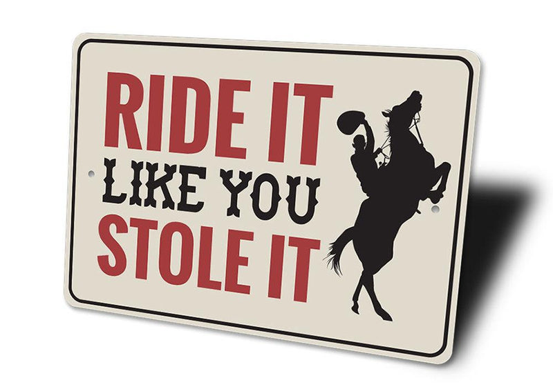 Ride It Like You Stole It Sign